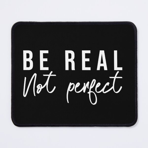 Item preview, be real not perfect designed and sold by Stay Wild.