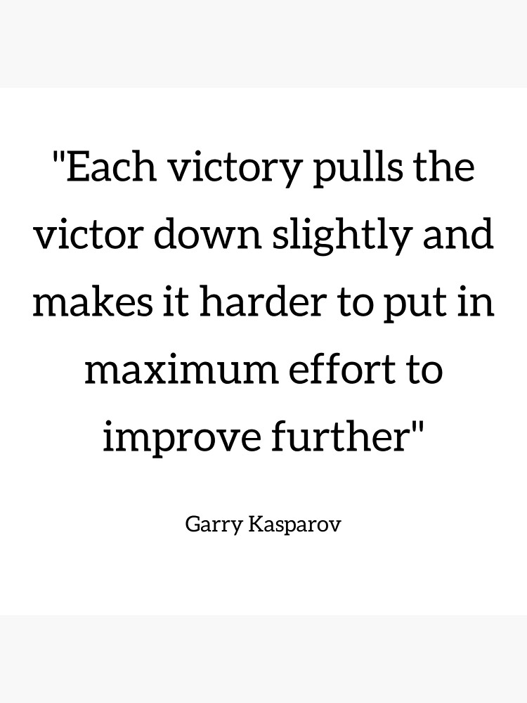 Garry Kasparov quote: For inspiration I look to those great
