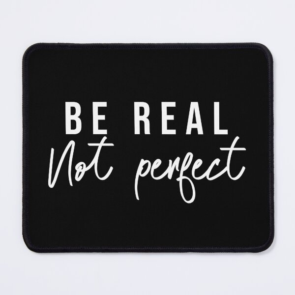 Item preview, be real not perfect designed and sold by Stay Wild.