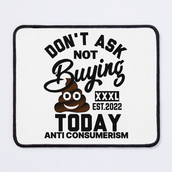 Item preview, DONT ASK NOT BUYING $#*% TODAY ANTI CONSUMERISM designed and sold by GAADesignz.