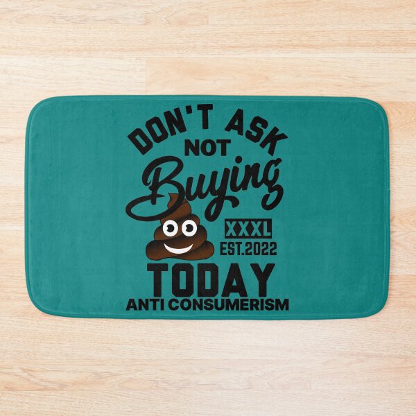 Item preview, DONT ASK NOT BUYING $#*% TODAY ANTI CONSUMERISM designed and sold by GAADesignz.