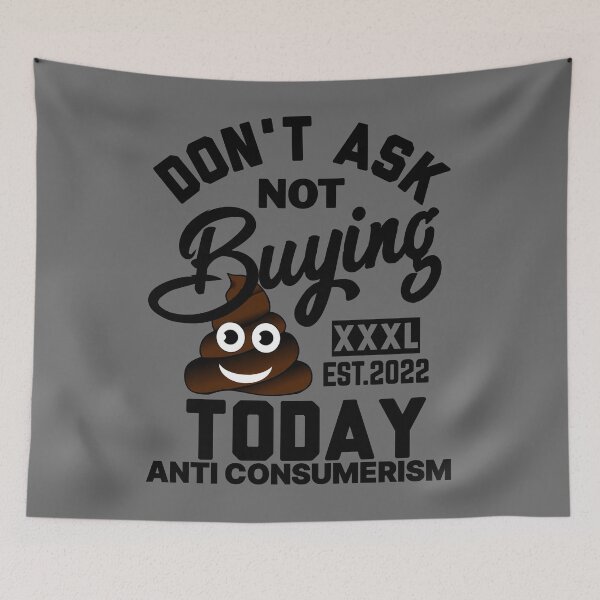 Item preview, DONT ASK NOT BUYING $#*% TODAY ANTI CONSUMERISM designed and sold by GAADesignz.