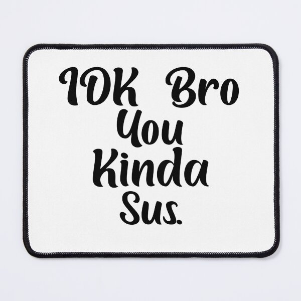 Item preview, Funny Gaming Meme Impostor Coffee IDK Bro You Kinda Sus designed and sold by AMERZAGUE DESIGN.