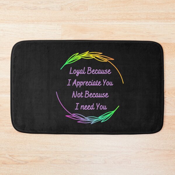Item preview, Loyal because I appreciate you designed and sold by TheRightHonMP.