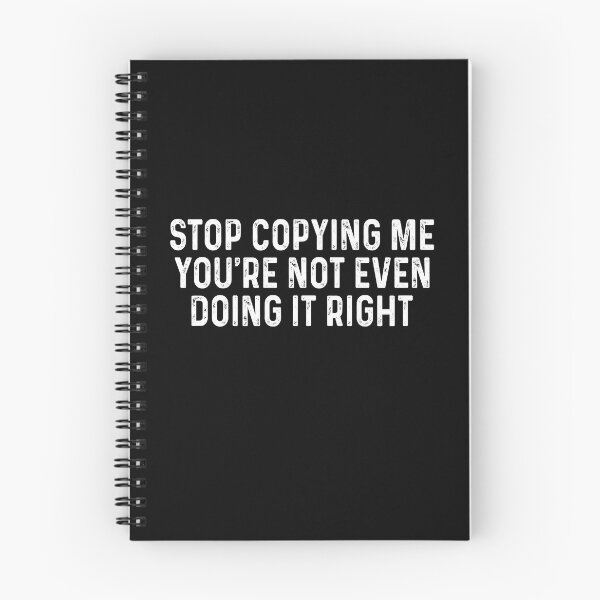 Item preview, Stop copying me you're not even doing it right designed and sold by QueendarChanse.