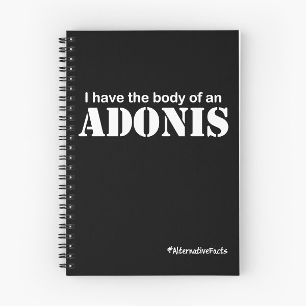 Item preview, I have the body of an ADONIS* #AlternativeFacts designed and sold by Paul James Farr.