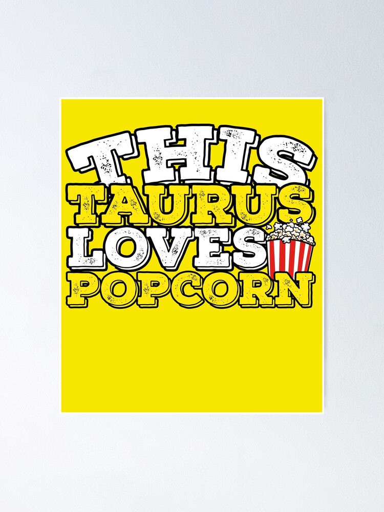 horoscope-zodiac-sign-taurus-loves-popcorn-poster-for-sale-by