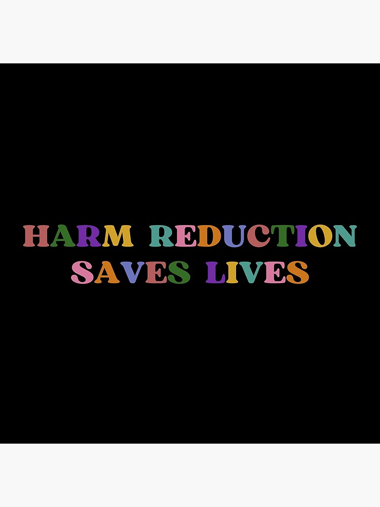 "Harm Reduction Saves Lives Multi-Colour" Poster For Sale By Absolute ...