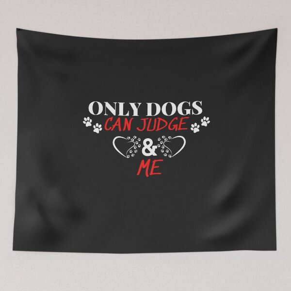 Item preview, Only Dogs can Judge Me. Judgement. Quirky Dog Quotes.  designed and sold by Doggymadness.