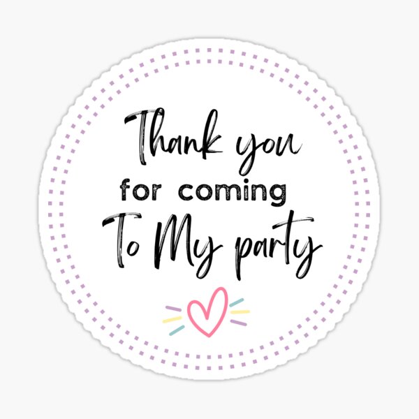 thank-you-for-coming-to-my-party-sticker-by-hohohaxi-redbubble