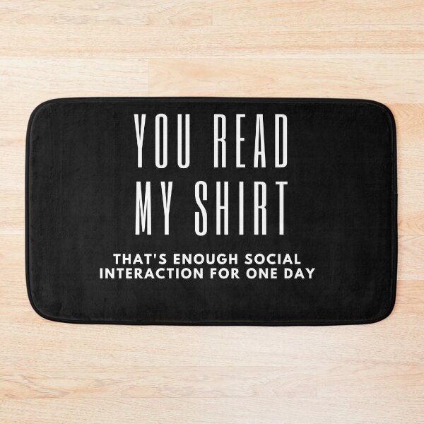 Item preview, You read my That's enough social interaction for one day designed and sold by Bap-tiste.