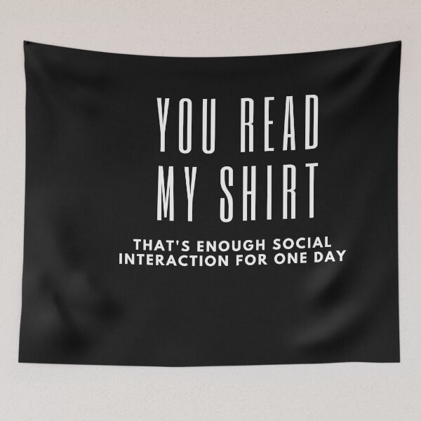 Item preview, You read my That's enough social interaction for one day designed and sold by Bap-tiste.