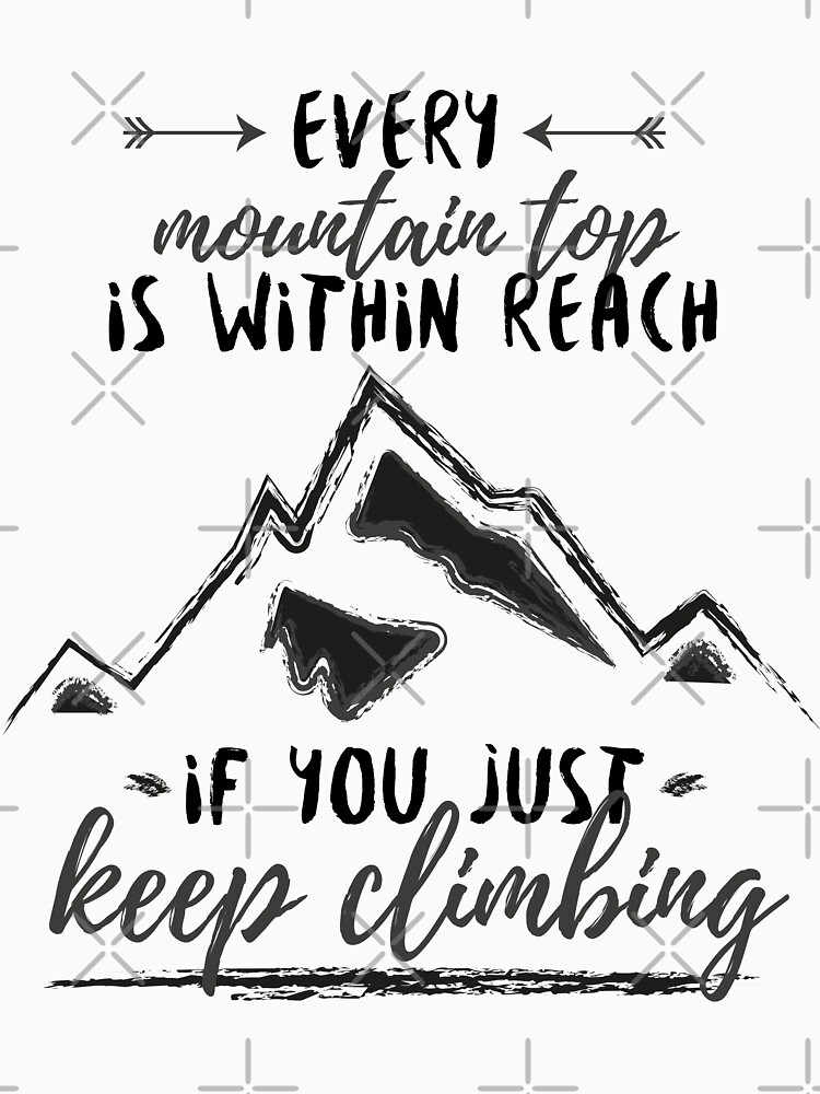 climb every mountain t shirt