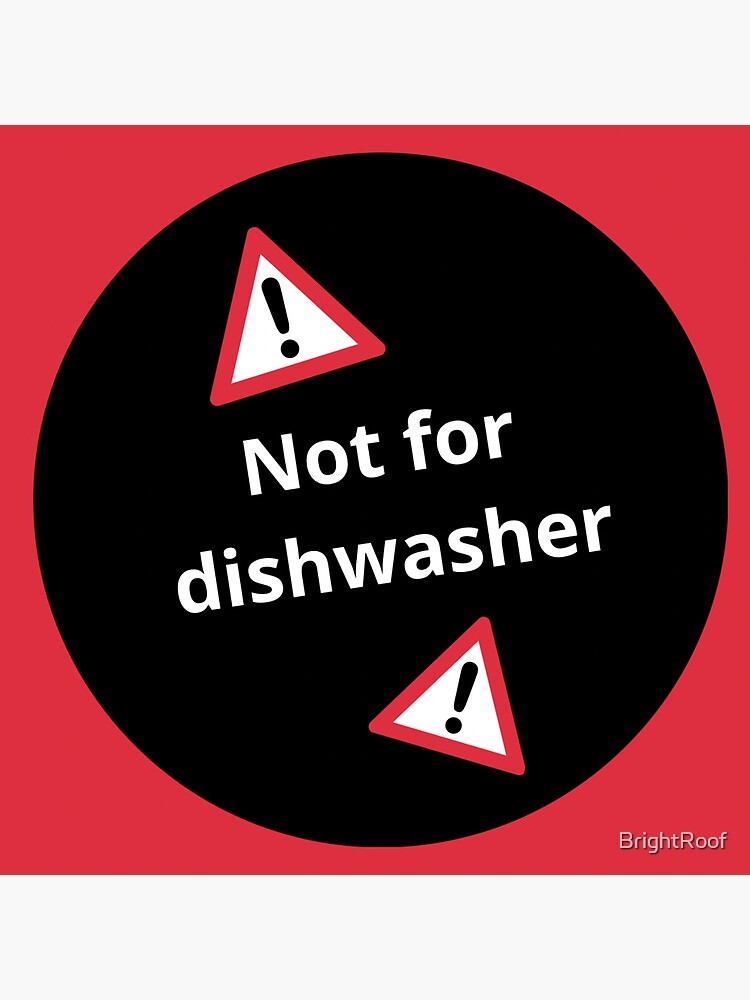 "Warning not to put certain dishes in the dishwasher" Sticker for Sale