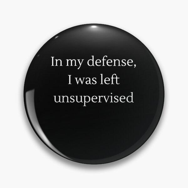 Item preview, In my defense, I was left unsupervised  designed and sold by Bap-tiste.