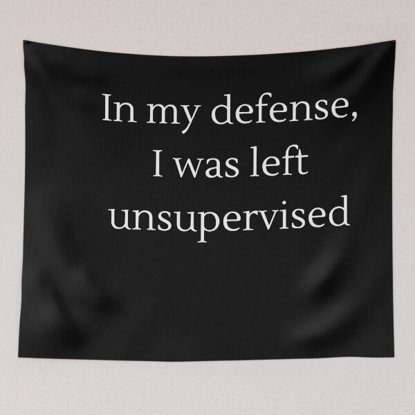 Item preview, In my defense, I was left unsupervised  designed and sold by Bap-tiste.