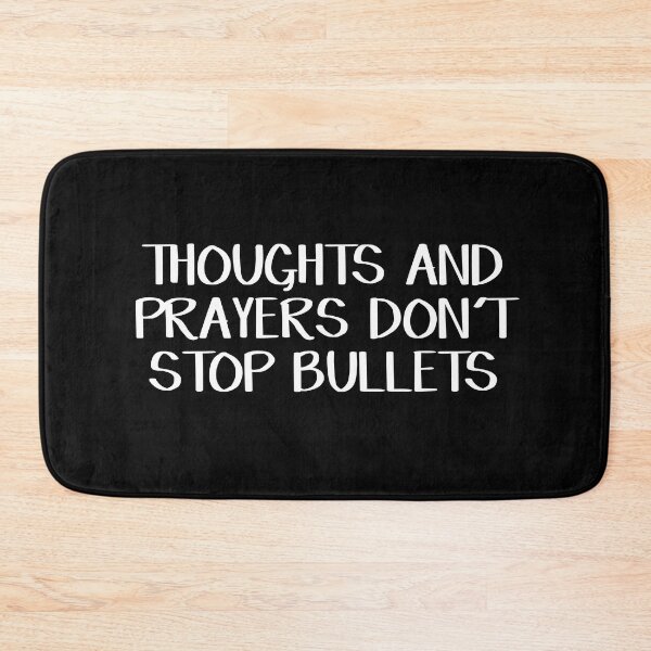 Item preview, Thoughts and Prayers Don’t Stop Bullets designed and sold by allthetees.