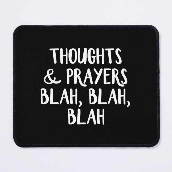 Item preview, Thoughts and Prayers Blah Blah Blah designed and sold by allthetees.