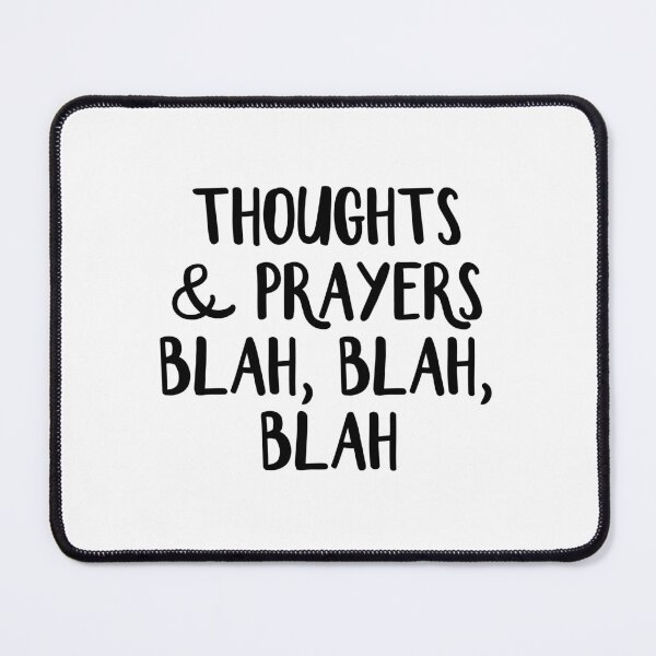 Item preview, Thoughts and Prayers Blah Blah Blah designed and sold by allthetees.