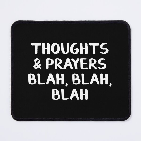 Item preview, Thoughts and Prayers Blah Blah Blah designed and sold by allthetees.