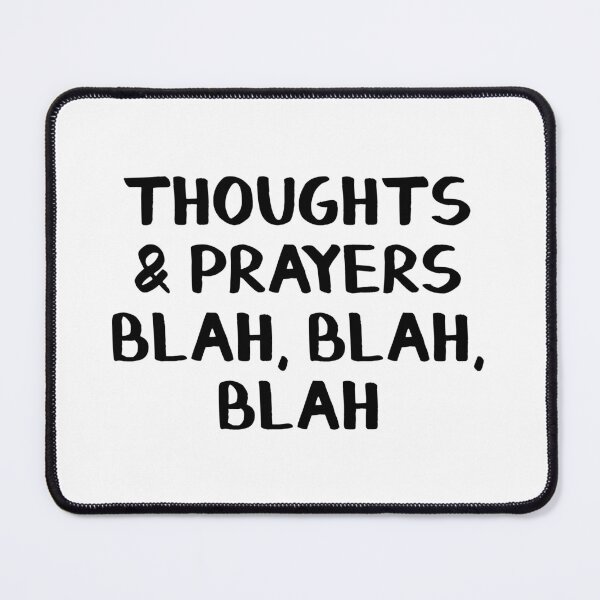 Item preview, Thoughts and Prayers Blah Blah Blah designed and sold by allthetees.