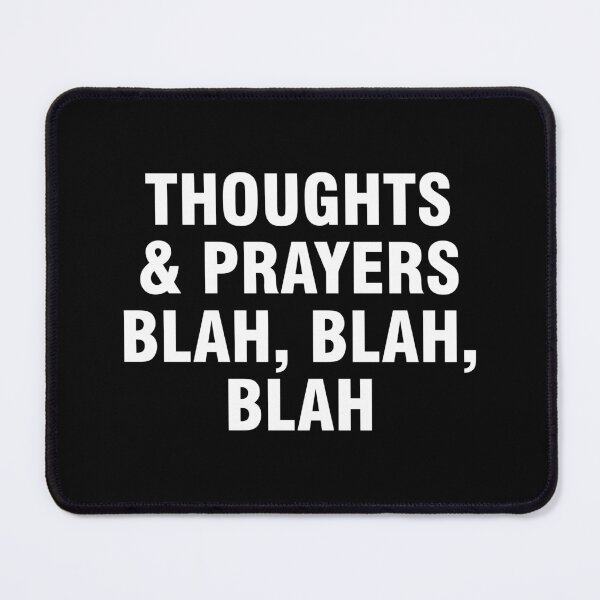 Item preview, Thoughts and Prayers Blah Blah Blah designed and sold by allthetees.