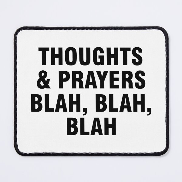 Item preview, Thoughts and Prayers Blah Blah Blah designed and sold by allthetees.