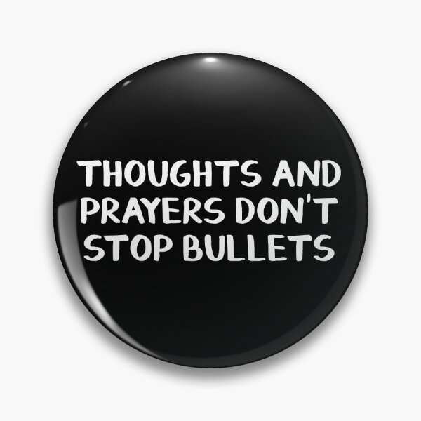 Item preview, Thoughts and Prayers Don’t Stop Bullets designed and sold by allthetees.