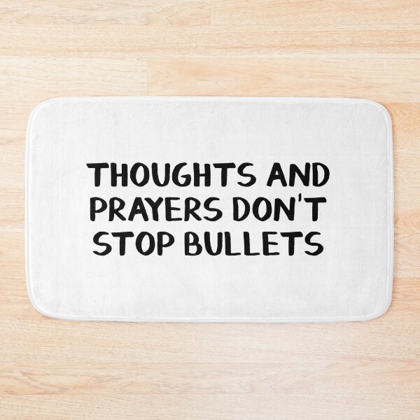 Item preview, Thoughts and Prayers Don’t Stop Bullets designed and sold by allthetees.