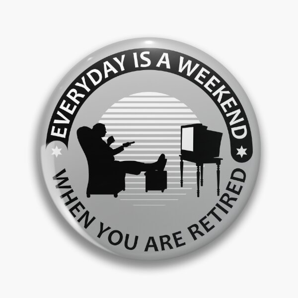 Item preview, Everyday is a weekend when you are retired designed and sold by Avarec.