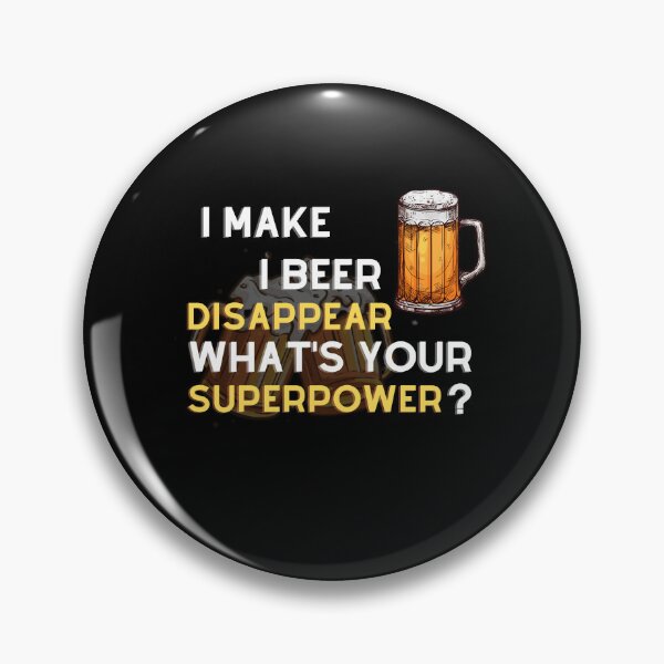 Item preview, I Make Beer Disappear Whats Your Superpower designed and sold by Bap-tiste.