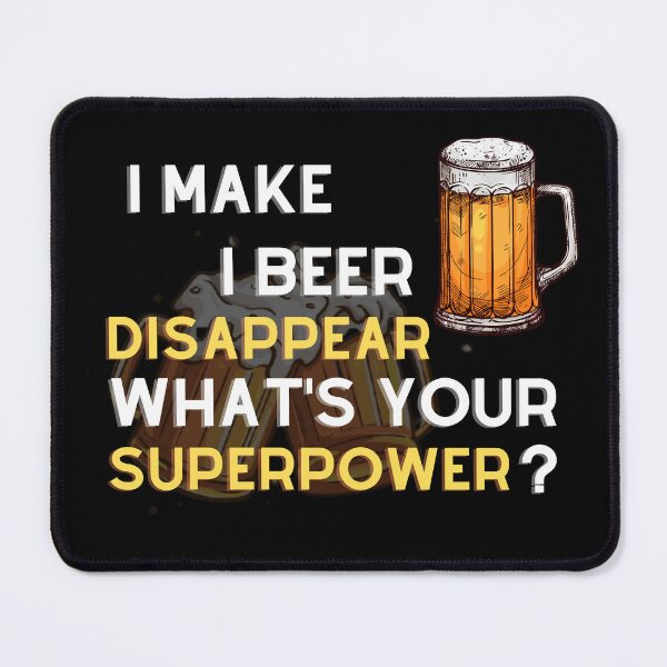 Item preview, I Make Beer Disappear Whats Your Superpower designed and sold by Bap-tiste.