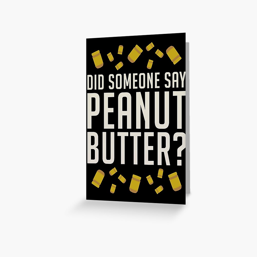 did-someone-say-peanut-butter-greeting-card-by-enduratrum-redbubble