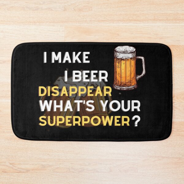 Item preview, I Make Beer Disappear Whats Your Superpower designed and sold by Bap-tiste.