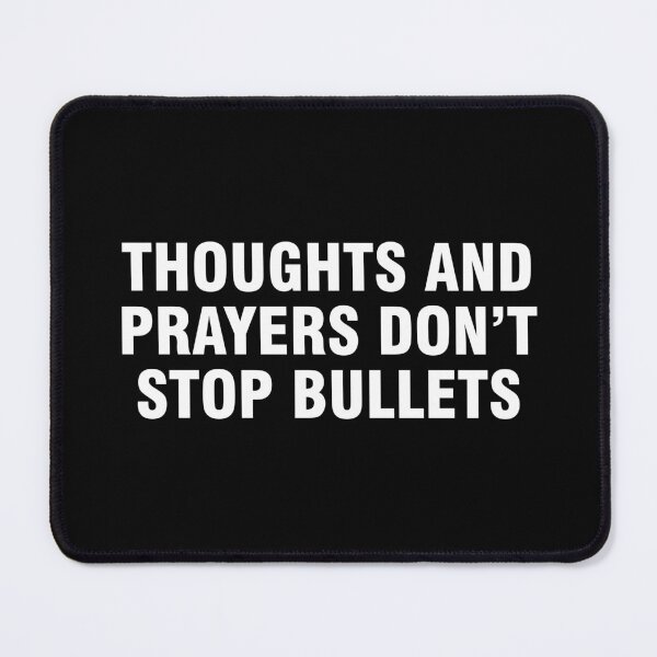 Item preview, Thoughts and Prayers Don’t Stop Bullets designed and sold by allthetees.