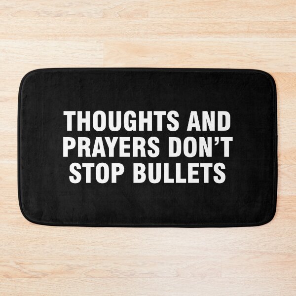 Item preview, Thoughts and Prayers Don’t Stop Bullets designed and sold by allthetees.