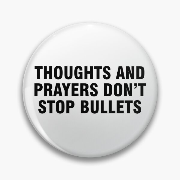 Item preview, Thoughts and Prayers Don’t Stop Bullets designed and sold by allthetees.