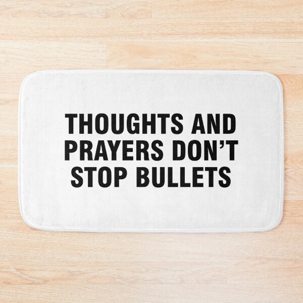 Item preview, Thoughts and Prayers Don’t Stop Bullets designed and sold by allthetees.