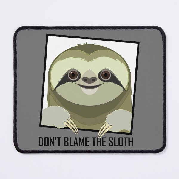 Item preview, DON'T BLAME THE SLOTH designed and sold by Jean Gregory Evans.