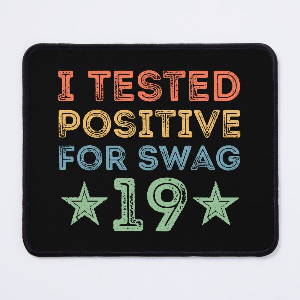 Item preview, fashion lovers : I Tested Positive For Swag-19 designed and sold by AMINE  ★★★★★.