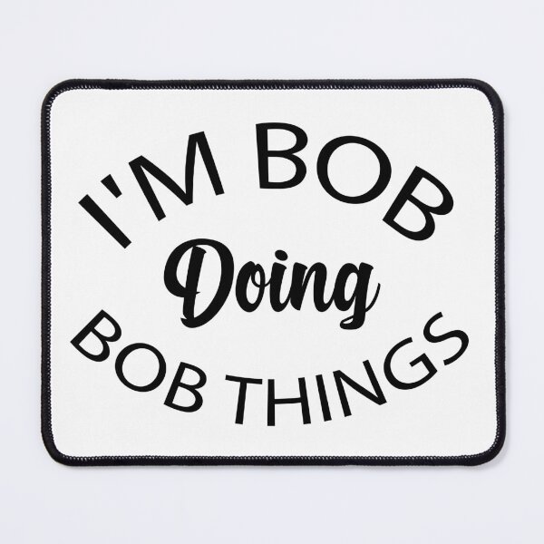 Item preview, I'm Bob Doing Bob Things Funny Saying Gift Holiday designed and sold by AMERZAGUE DESIGN.
