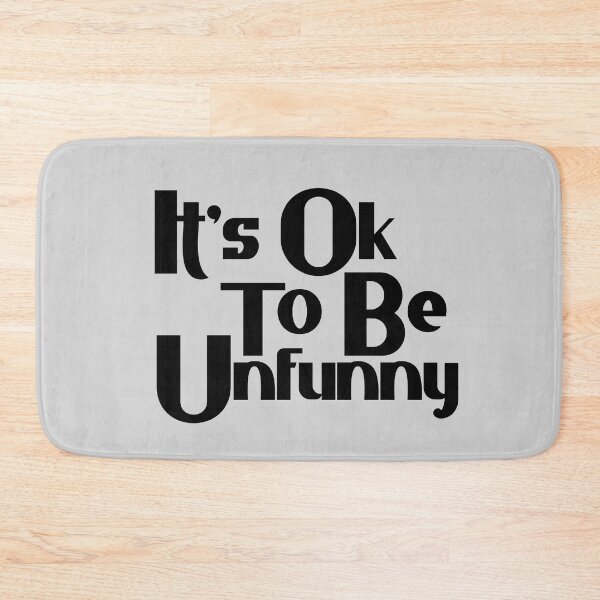 Item preview, Its Ok To Be Unfunny designed and sold by Chubuter.