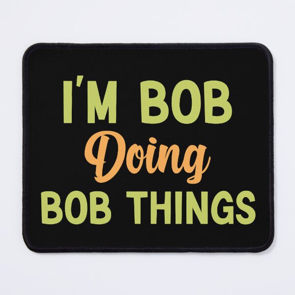 Item preview, I'm Bob Doing Bob Things Funny Saying Gift Holiday designed and sold by AMERZAGUE DESIGN.
