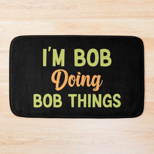 Item preview, I'm Bob Doing Bob Things Funny Saying Gift Holiday designed and sold by AMERZAGUE DESIGN.