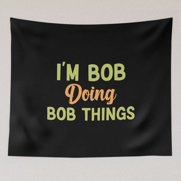 Item preview, I'm Bob Doing Bob Things Funny Saying Gift Holiday designed and sold by AMERZAGUE DESIGN.