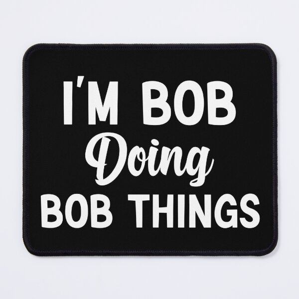 Item preview, I'm Bob Doing Bob Things Funny Saying Gift Holiday designed and sold by AMERZAGUE DESIGN.