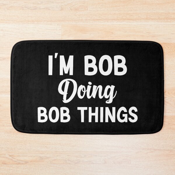 Item preview,  I'm Bob Doing Bob Things Funny Saying Gift Holiday designed and sold by AMERZAGUE DESIGN.