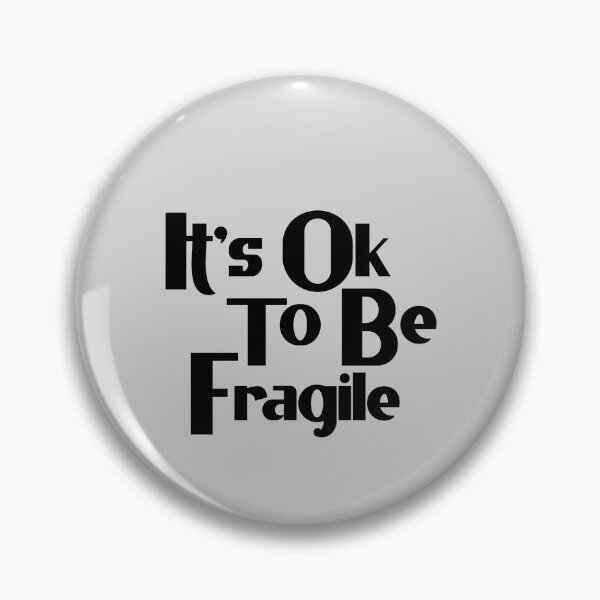 Item preview, Its Ok To Be Fragile designed and sold by Chubuter.