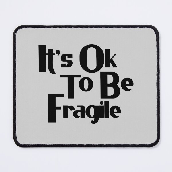 Item preview, Its Ok To Be Fragile designed and sold by Chubuter.