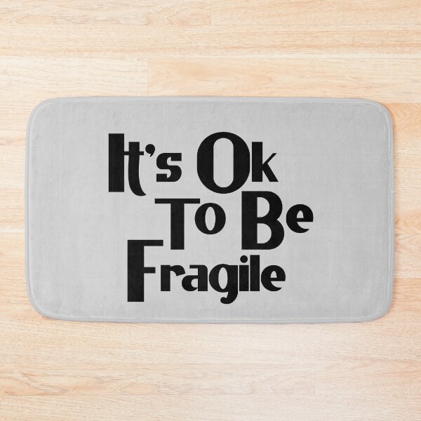 Item preview, Its Ok To Be Fragile designed and sold by Chubuter.